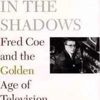 man in the shadows, The: Fred Coe and the golden age of televisionKrampner, Jon