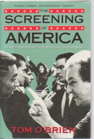 screening of America, The: movies and values from Rocky to Rain Man by: O'Brien, Tom