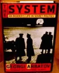 system, The: an insider's life in Soviet politicsArbatov, G. A.