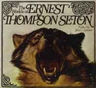 worlds of Ernest Thompson Seton, TheSeton, Ernest Thompson, Illust. by: Ernest Thompson Seton 